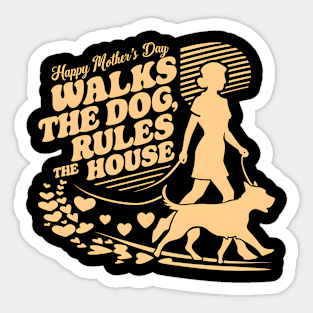 Happy Mother's day Walks The Dog Rules The House | Mother's day | Mom lover gifts Sticker